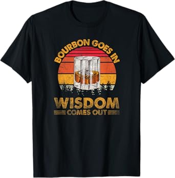 Vintage Goes In Wisdom Comes Out Bourbon Drinking Lover T-Shirt
