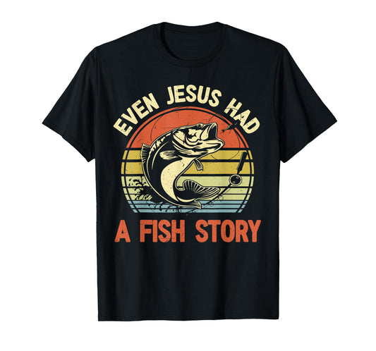Fishing Even Jesus Had Fish Story Funny Bass Dad Graphic T-Shirt