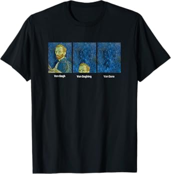 Hilarious Van Gogh Art meme - Van Goghing Van Gone Funny T-Shirt