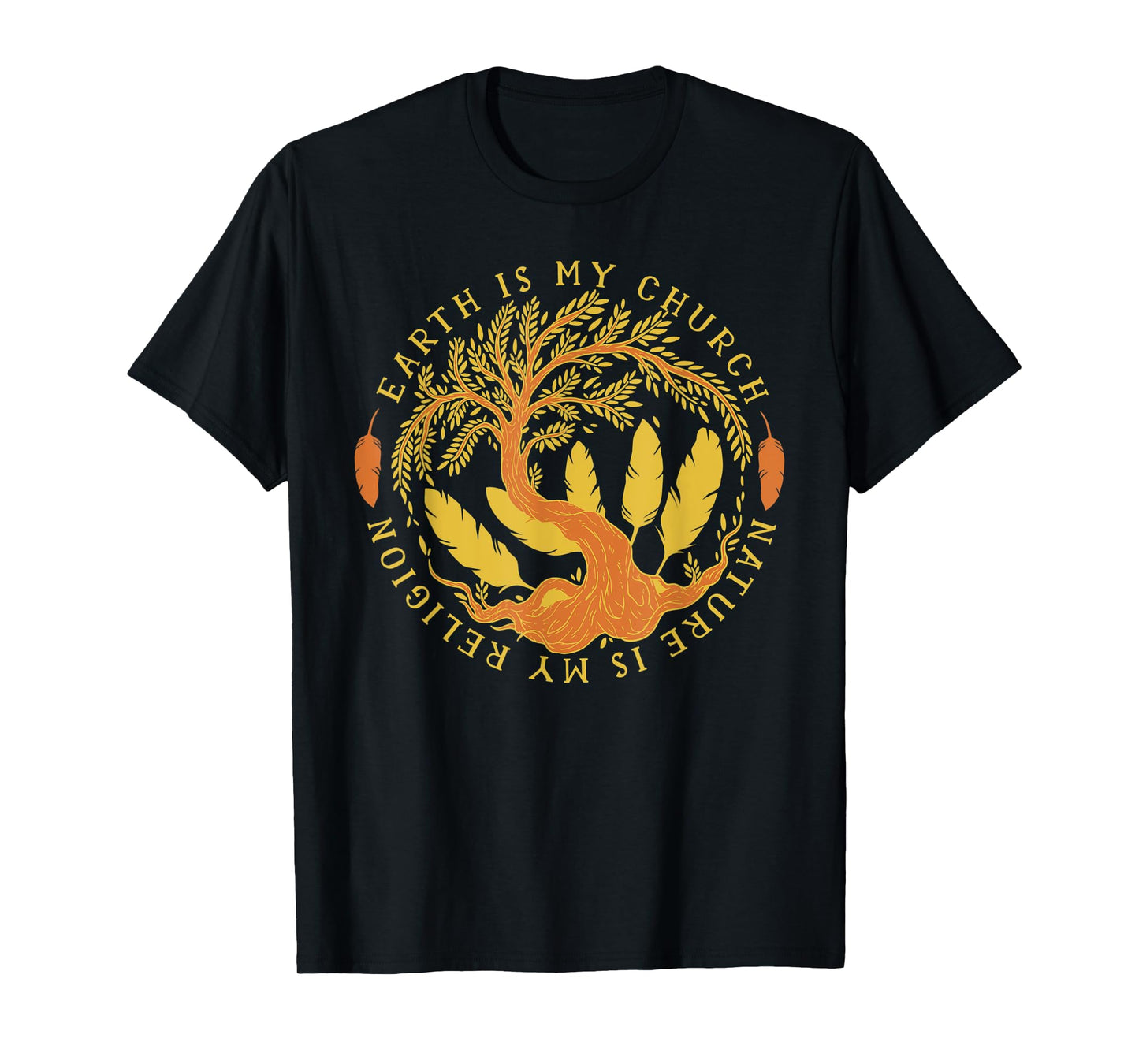 Earth Is My Church Nature Is My Religion Men Women Gift T-Shirt