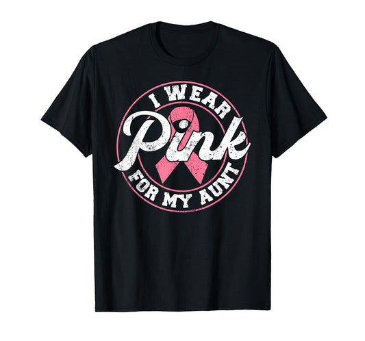 I Wear Pink For My Aunt Breast Cancer Awareness Gift T-Shirt