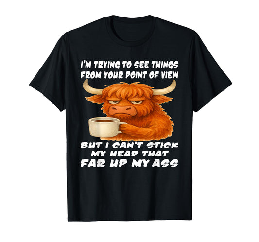 Cow I'm Trying to See Things from Your Point of View T-Shirt