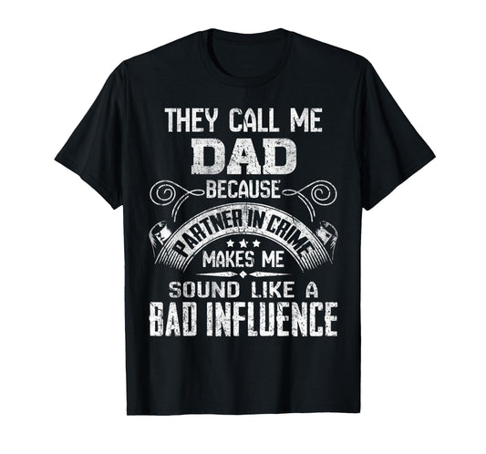 They Call Me Dad Because Partner In Crime Fathers Day T-Shirt