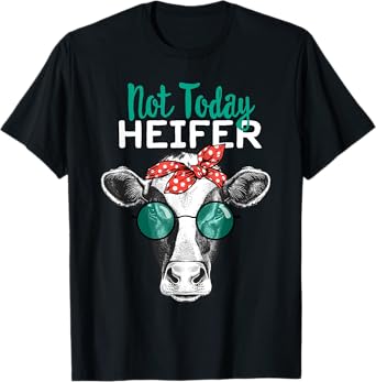Not Today Heifer Shirt, Country Sayings Not Today Heifer T-Shirt