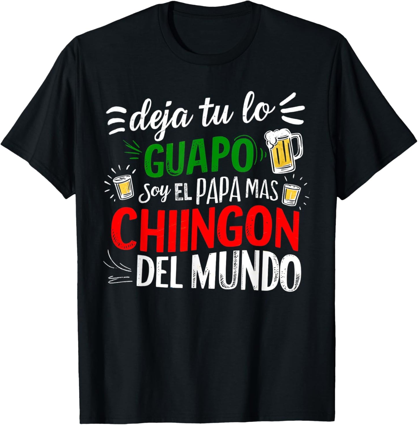 Deja Tu Lo Guapo Soy El Papa Mas Chingon Del Mundo Funny T-Shirt