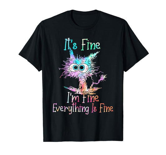 It's Fine I'm Fine Everything Is Fine Shirt Tie Dye Cat Men Women T-Shirt