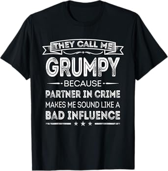 They Call Me Grumpy Because Partner In Crime Fathers Day T-Shirt