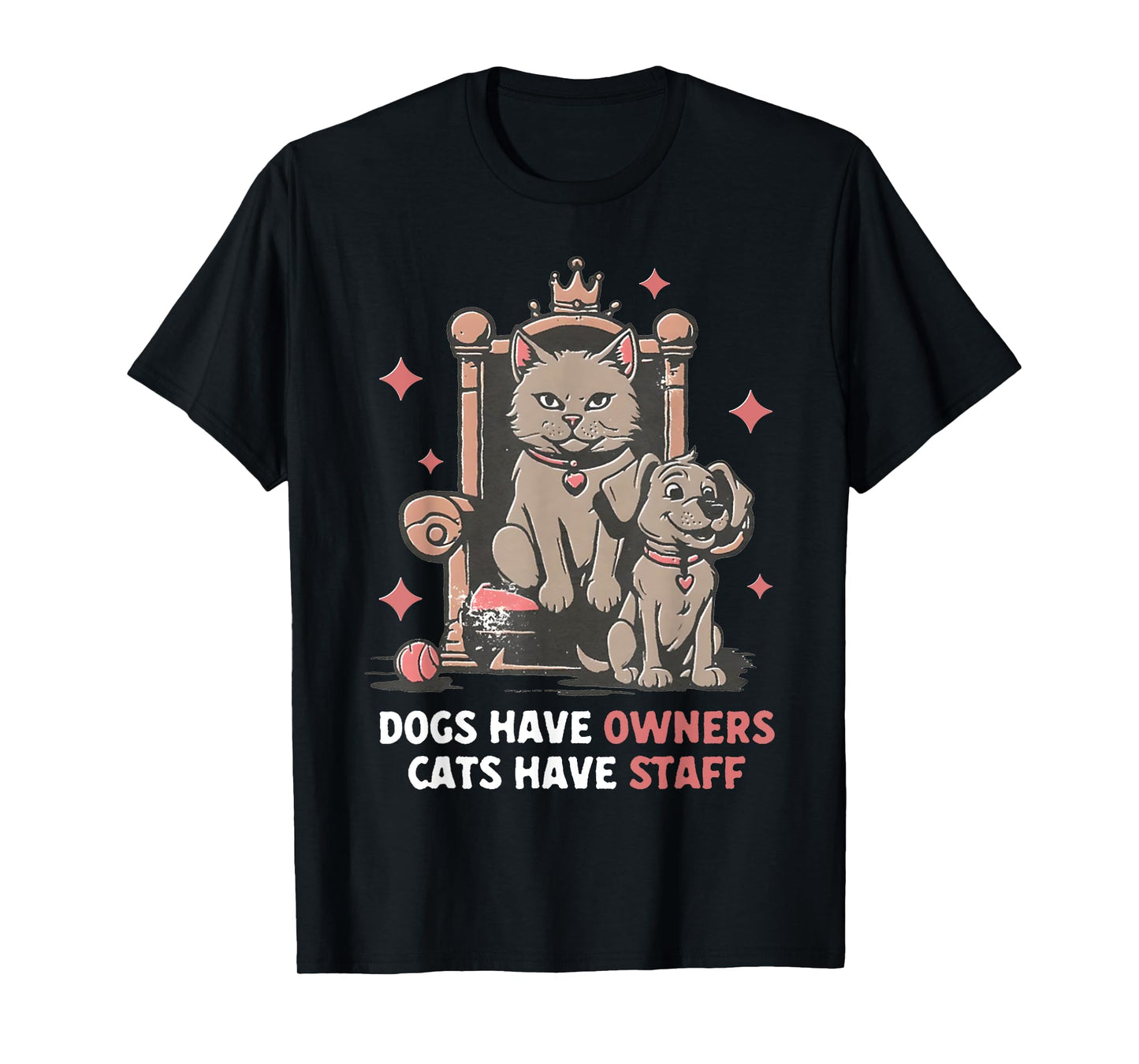 Dogs Have Owners Cats Have Staff Funny Pet Mom Dad Cat Lover T-Shirt for Men Women