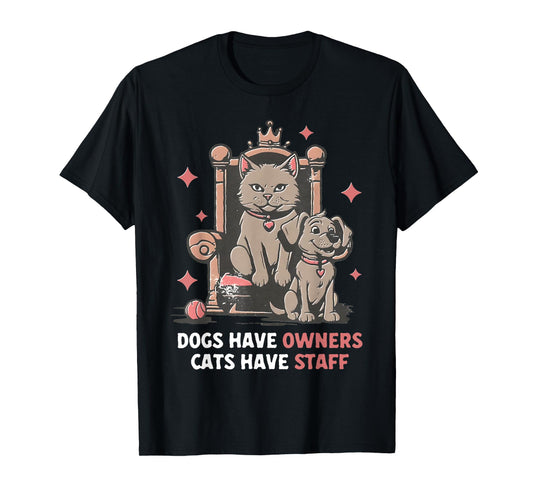 Dogs Have Owners Cats Have Staff Funny Pet Mom Dad Cat Lover T-Shirt for Men Women