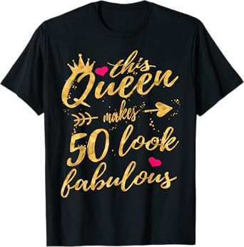 This Queens Makes 50 Look Fabulous 50th Birthday Shirt Women T-Shirt