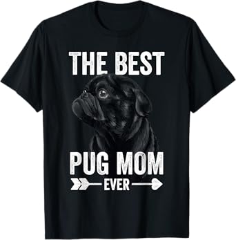 Best Pug Mom Ever Women Mothers Day Mommy Mom Cute Black Pug T-Shirt