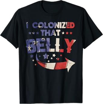 I Colonized That Belly 4th Of July Pregnancy Dad Matching T-Shirt