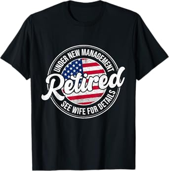 Retired Under New Management See Wife For Details Funny T-Shirt