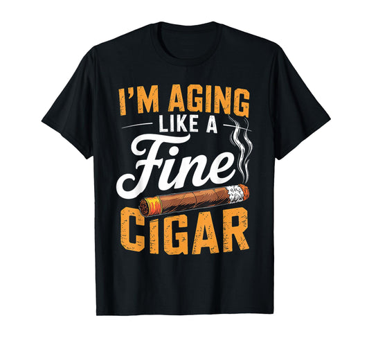 I'm Aging Like A Fine Cigar Funny Smoker Fathers Day T-Shirt