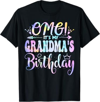 OMG It's My Grandma's Birthday Happy BDay Mother Tie Dye T-Shirt