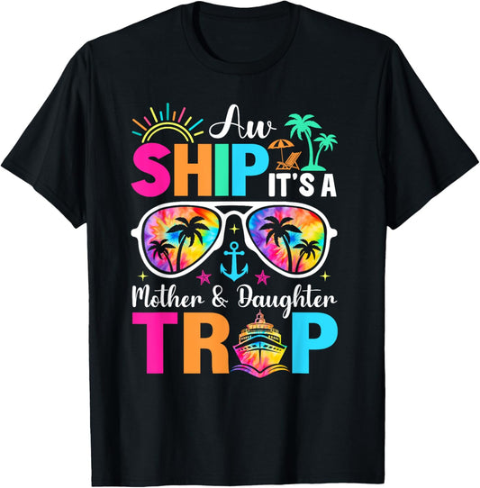 Aw Ship It's A Mom And Daughter Trip Mother Daughter Cruise T-Shirt
