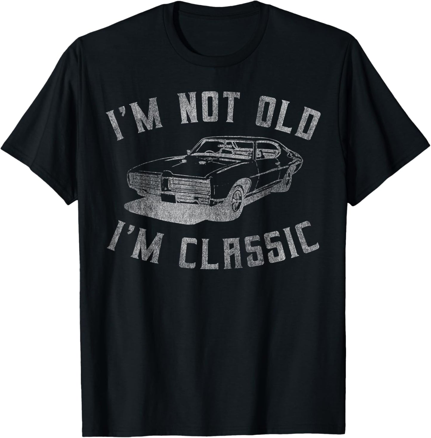 I'm Not Old I'm Classic Funny Car Graphic - Mens & Womens Short Sleeve T-Shirt