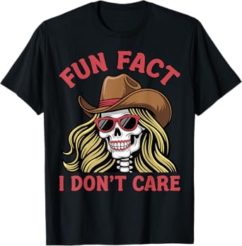 Funny Skeleton Cowgirl with Sunglasses Fun Fact I Don’t Care T-Shirt