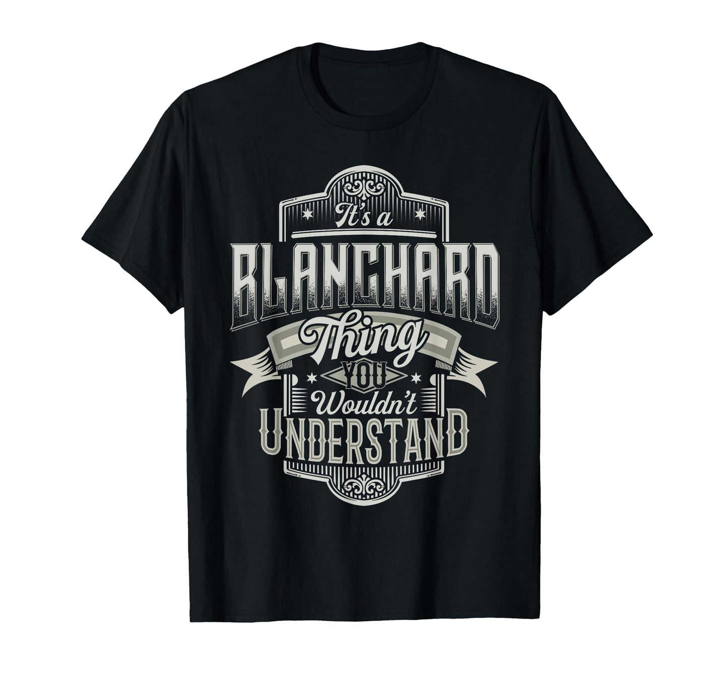 It's A BLANCHARD Thing You Wouldn't Understand Name Funny T-Shirt