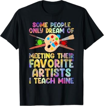 Art Teacher Design For Men Women Art Teacher Appreciation T-Shirt