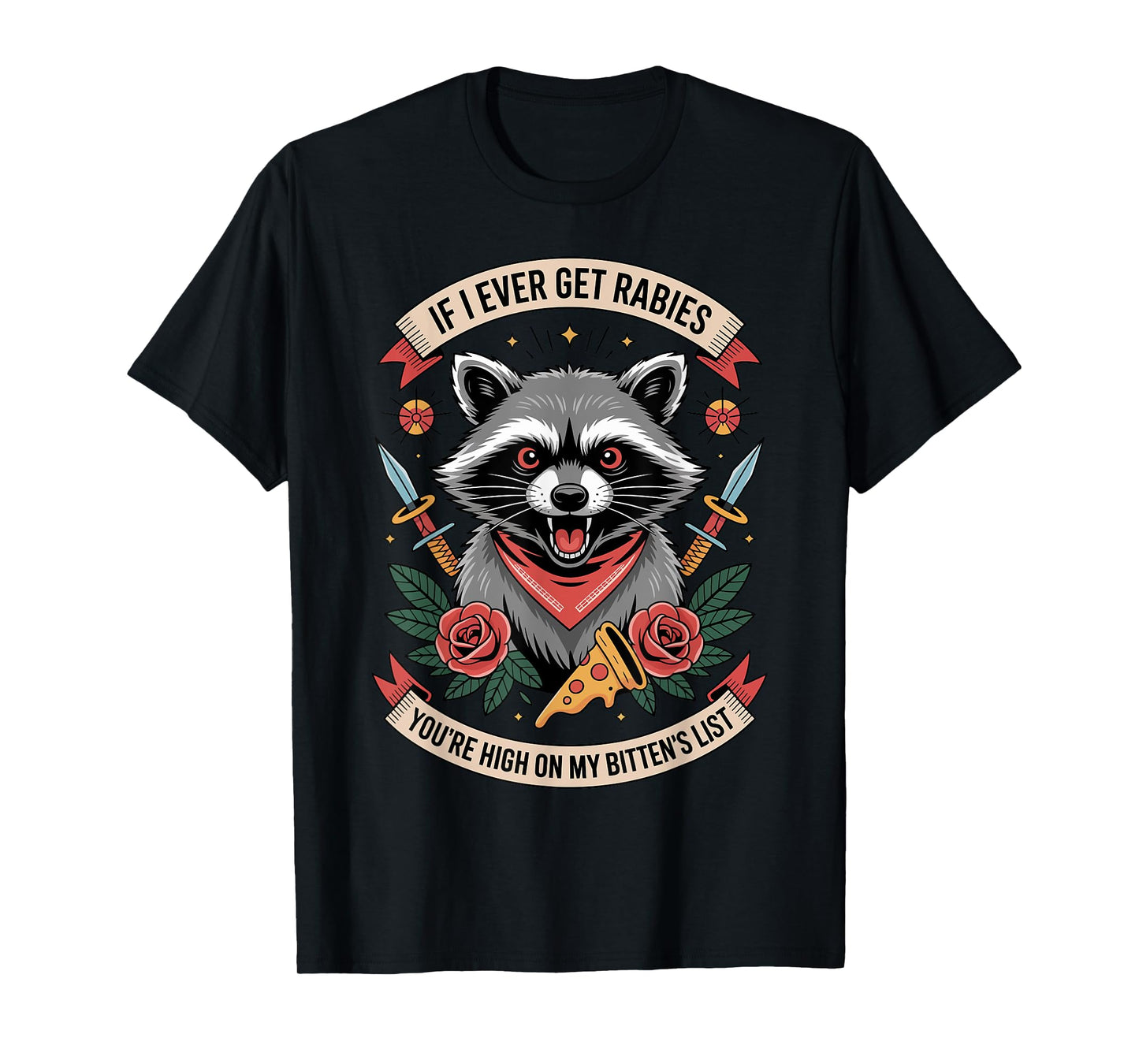 If I Ever Get Rabies You're High On My Biting List Humor T-Shirt