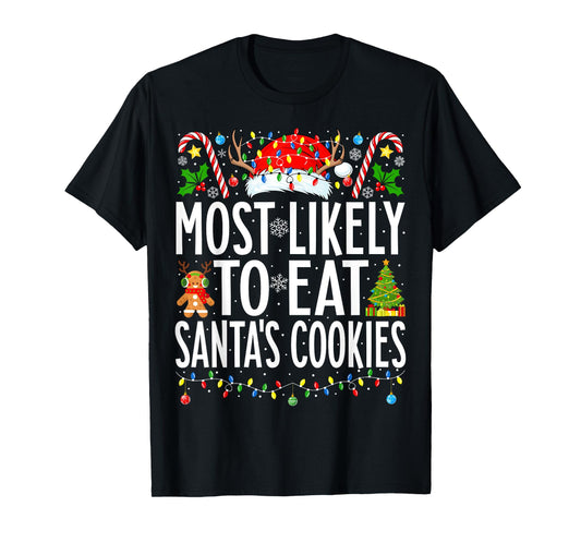 Most Likely To Eat Santa's Cookies Xmas Family Christmas T-Shirt