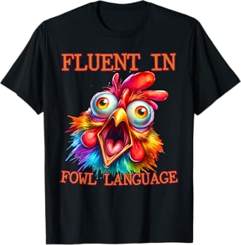 I'm Fluent In Fowl Language Funny Chicken lady T-Shirt