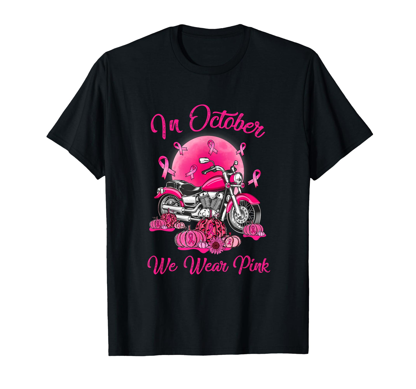 In October We Wear Pink Motorcycle Breast Cancer Bikers T-Shirt