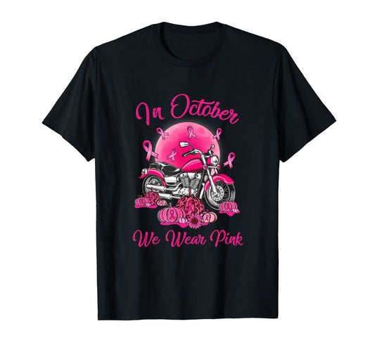 In October We Wear Pink Motorcycle Breast Cancer Bikers T-Shirt