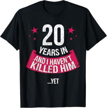 Funny 20th Wedding Anniversary Wife Gift T-shirt 20 Years In T-Shirt