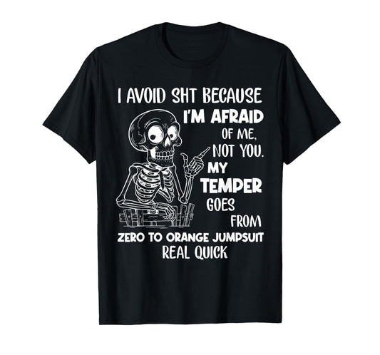 Skeleton I Avoid Shit Because I'm Afraid of Me Not You T-Shirt
