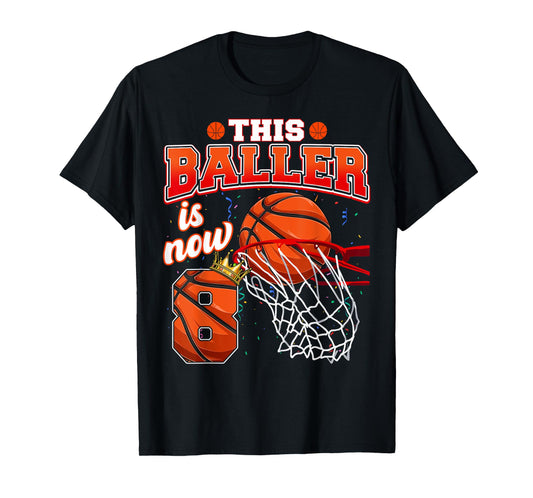 This Basketball Baller Is Now 8 Years Old Happy My Birthday T-Shirt