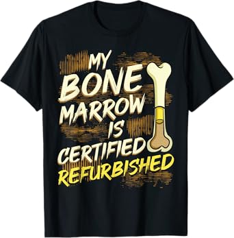 Bone Marrow Refurbished Donator Transplant Organ Donor Green T-Shirt