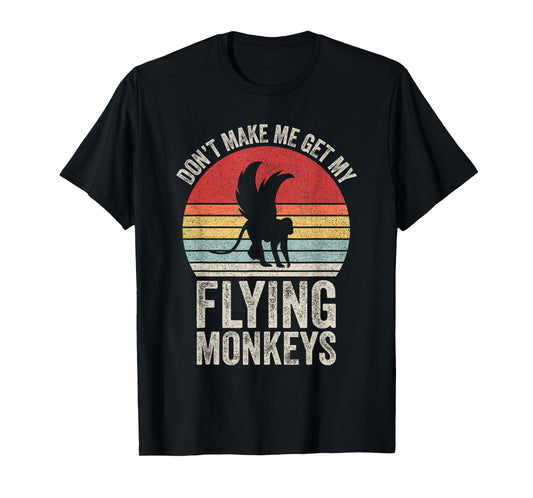 Vintage Retro Don't Make Me Get My Flying Monkeys T-Shirt