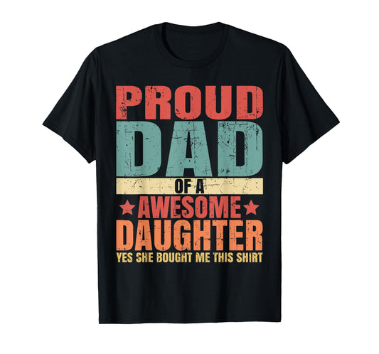 Funny Quote I'M Proud Dad Of Awesome Daughter Cool For Dad T-Shirt