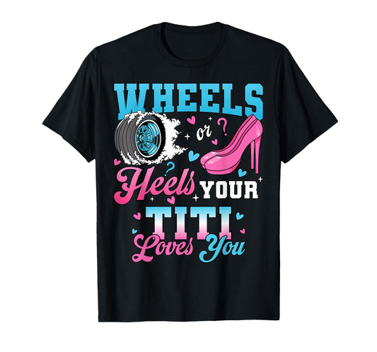 Wheels Or Heels Your Titi Loves You Gender Reveal Party T-Shirt