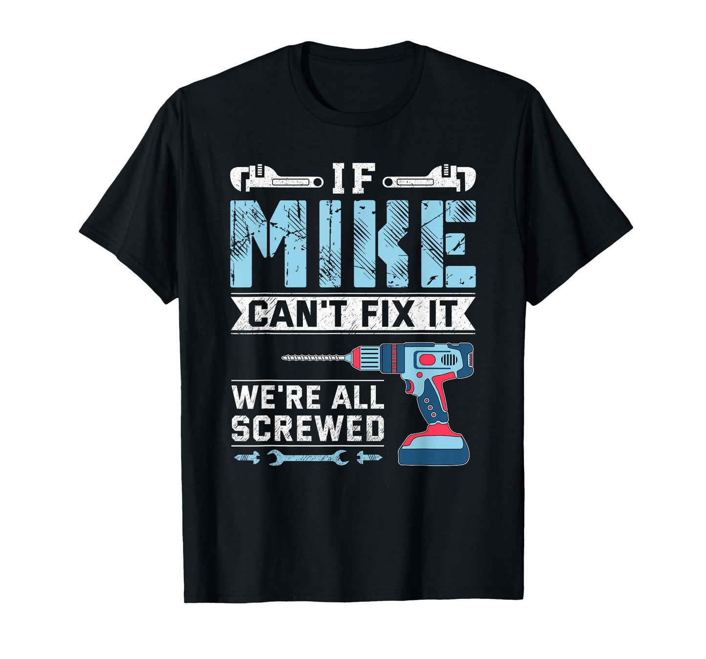 Mens If Mike can't fix it handyman repair man T-Shirt