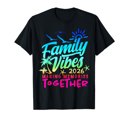 Family 2026 Vibes Family Reunion Vacation Making Memories T-Shirt