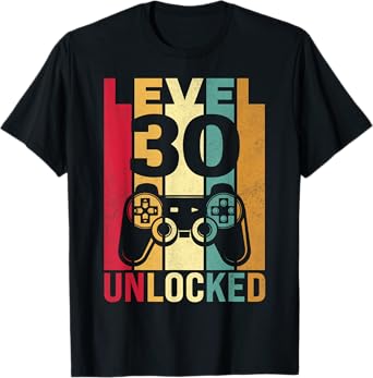 Funny Level 30 Unlocked Him Men BDay Turning 30th Birthday T-Shirt