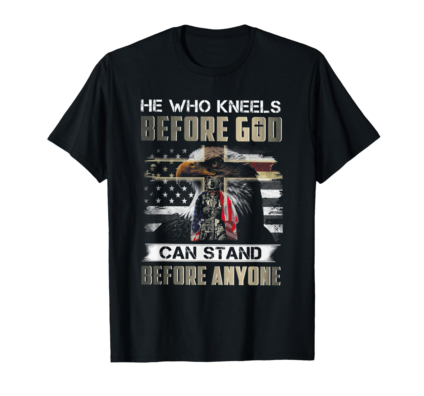 He Who Kneels Before God Can Stand Before Anyone T-Shirt