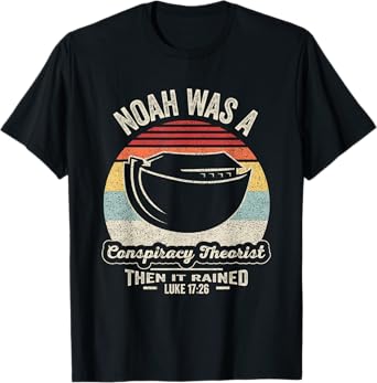 Vintage Retro Noah Was A Conspiracy Theorist Then It Rained T-Shirt