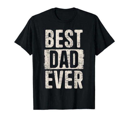 Best Dad Ever Father's Day Loving Dad Father Proud Dad T-Shirt