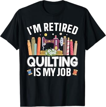 Cool Quilting Art For Women Mom Grandma Stitch Sewer Quilter T-Shirt