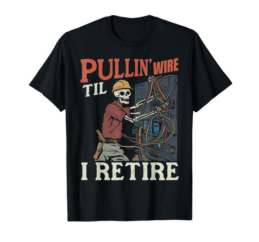 Pullin Wire Til I Retire Funny Electrician Vintage T-Shirt