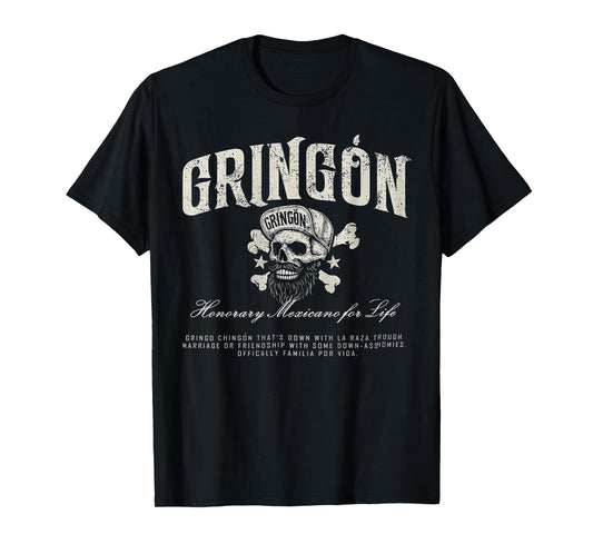 Gringón - Honorary Mexicano Por Life T-Shirt