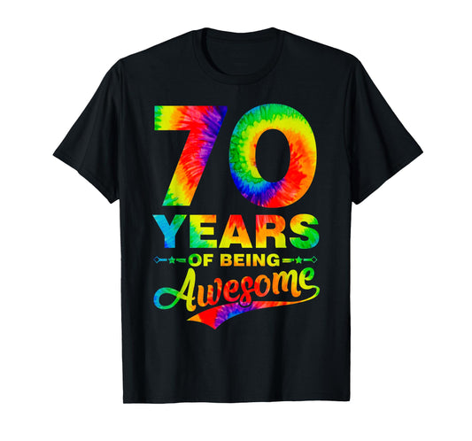 Colorful 70th Birthday Tie Dye 70 Year Old Being Awesome T-Shirt