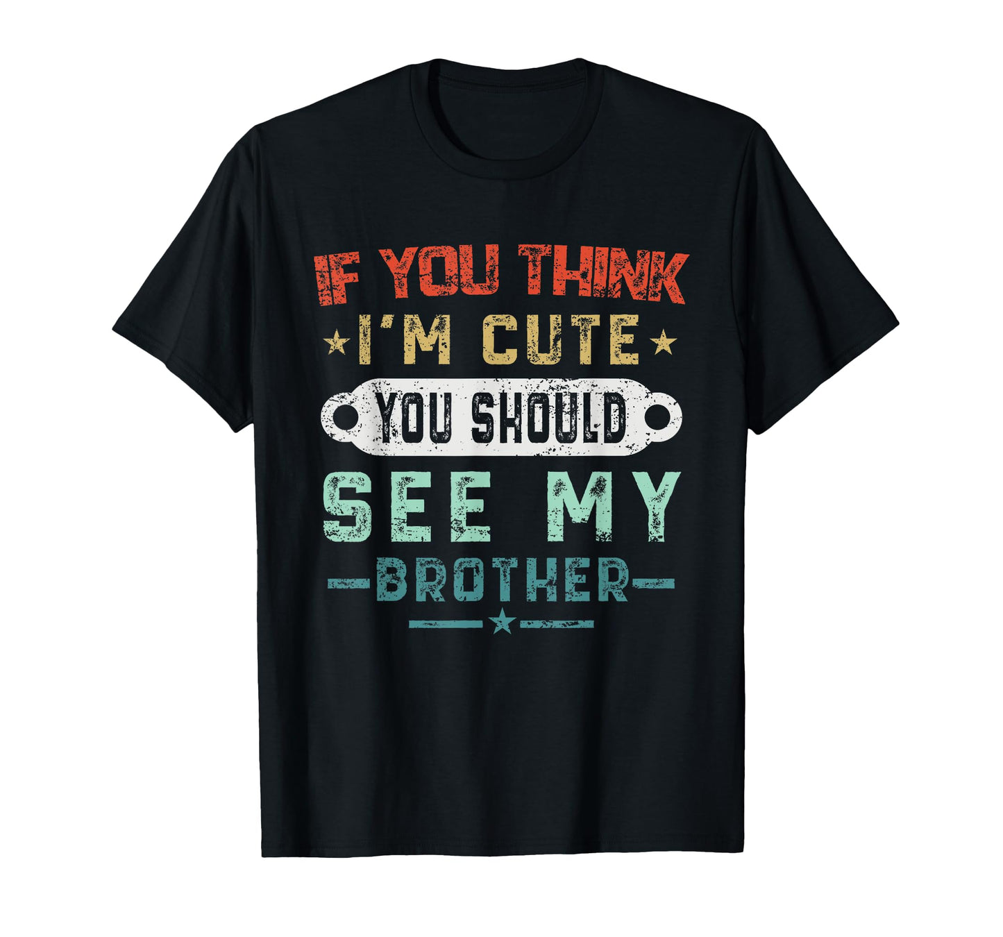 If You Think I'm Cute You Should See My Brother Vintage T-Shirt