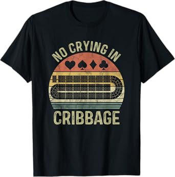 Cribbage Card Game Player Funny Lover No Crying in Cribbage T-Shirt