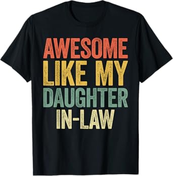 Awesome Like My Daughter-In-Law Shirt Men Women Parents Day T-Shirt