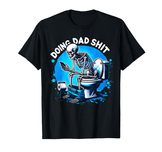 Mens Doing Hot Dad Shits Funny Father's Day Skeleton T-Shirt